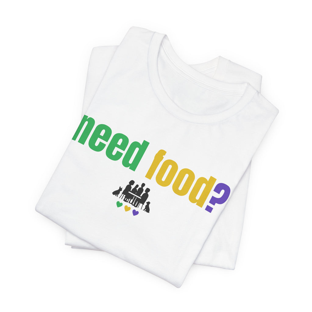 need food? Unisex Tee